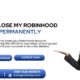 How to Close My Robinhood Account Permanently